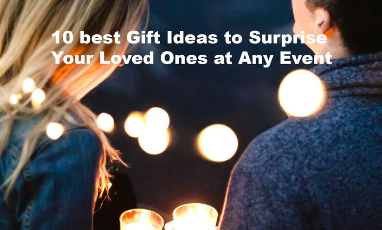 10 best gift ideas to surprise your loved ones at any event