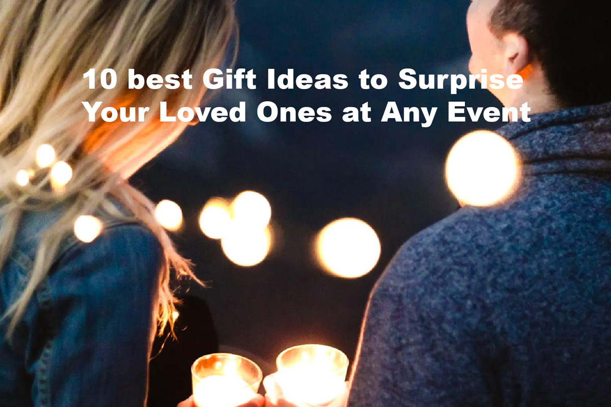10 best Gift Ideas to Surprise Your Loved Ones at Any Event AISLAC