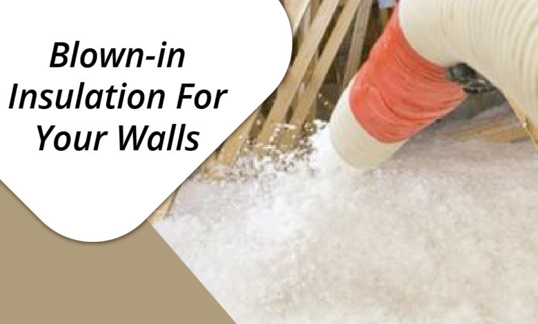 Blown-in Insulation For Your Walls