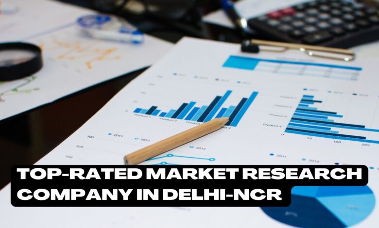 Top-Rated Market Research Company in Delhi-NCR